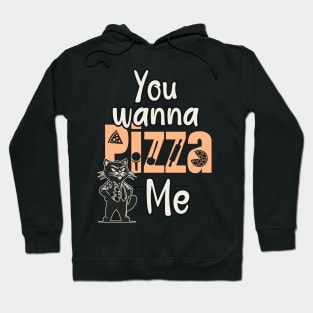 You wanna a Pizza me Hoodie